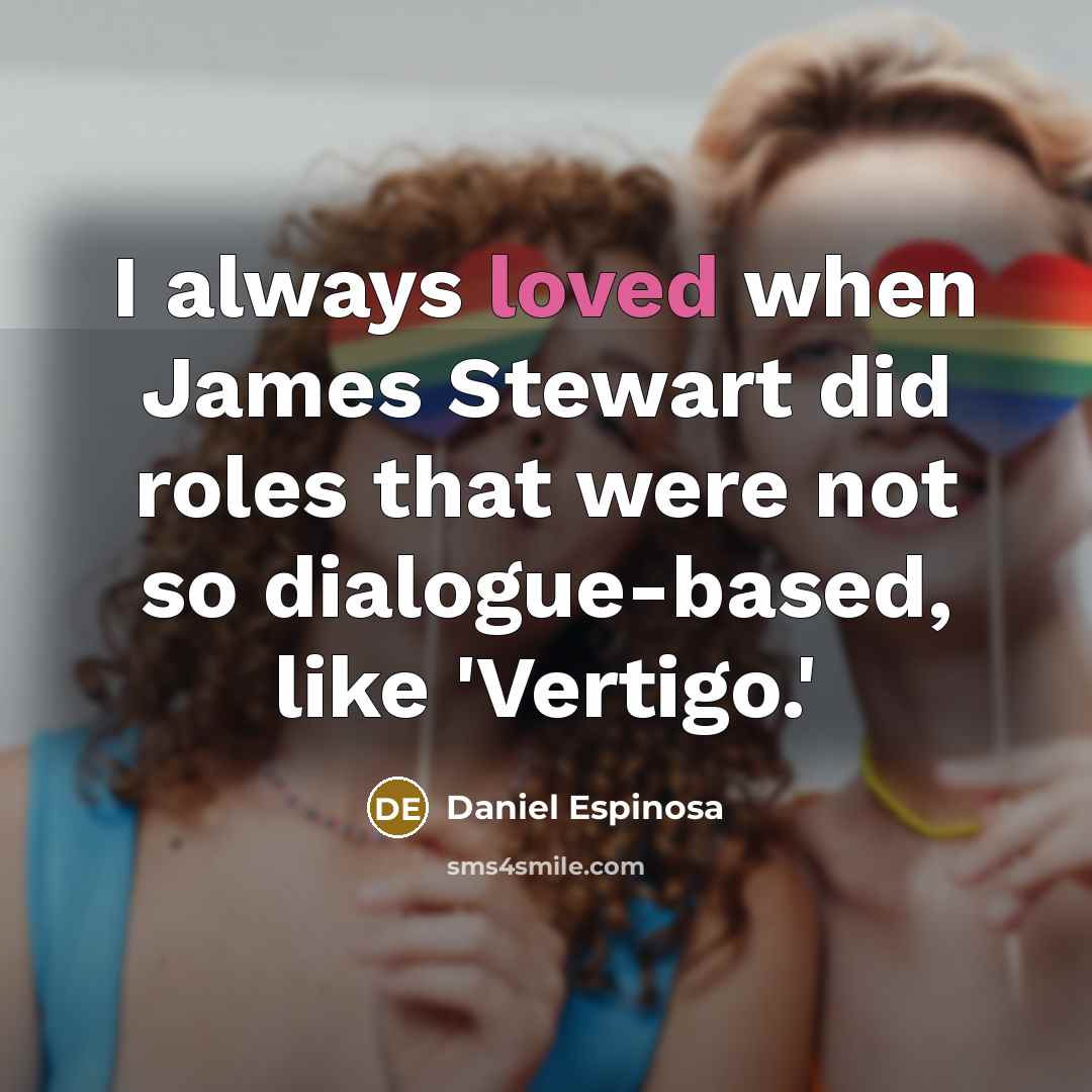 “I always loved when James Stewart did roles that were…” quote by Daniel Espinosa