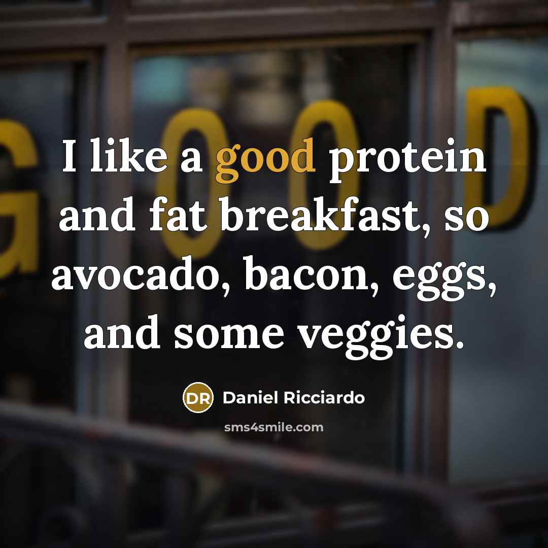 “I like a good protein and fat breakfast, so avocado,…” quote by Daniel Ricciardo