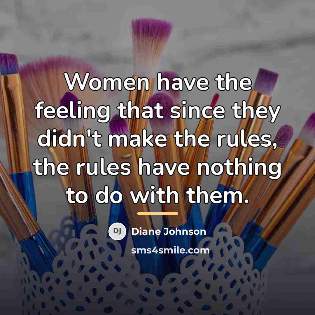 “Women have the feeling that since they didn't make the…” quote by Diane Johnson