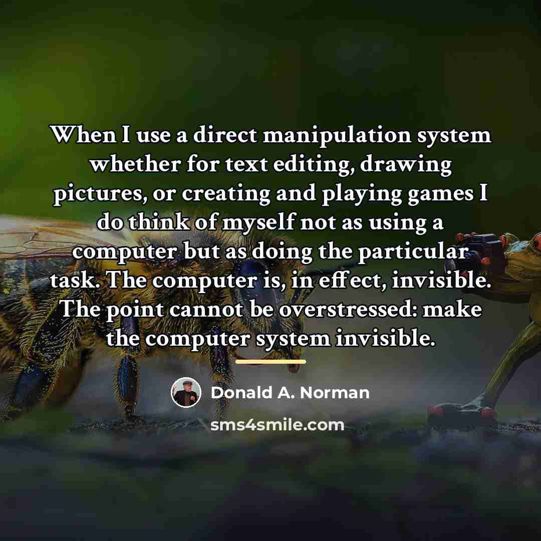 “When I use a direct manipulation system whether for text…” quote by Donald A. Norman