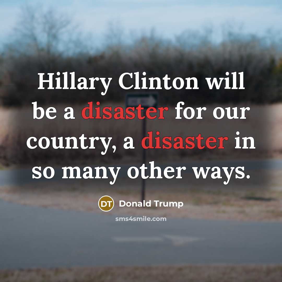 “Hillary Clinton will be a disaster for our country, a…” quote by Donald Trump