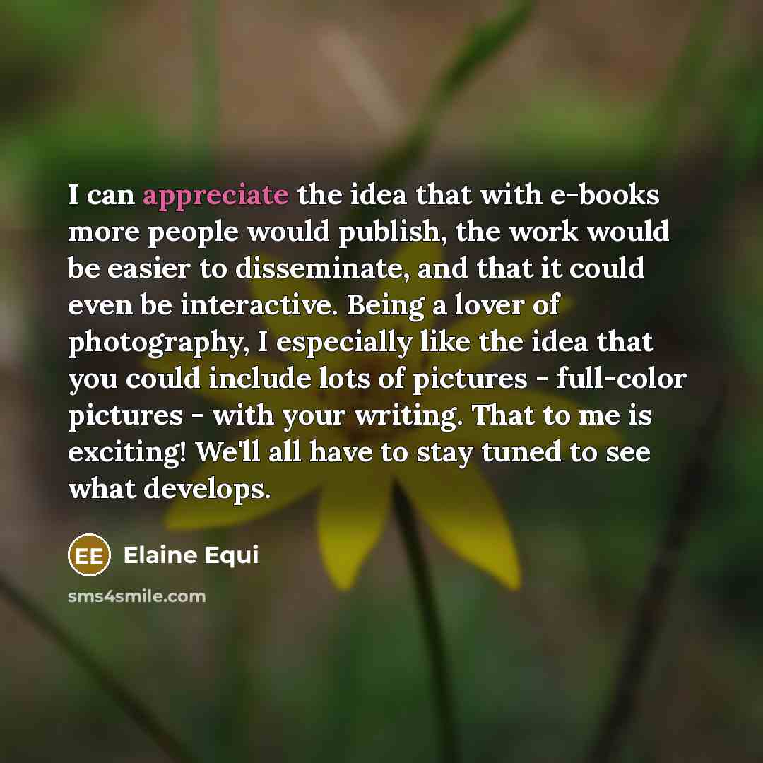 “I can appreciate the idea that with e-books more people…” quote by Elaine Equi