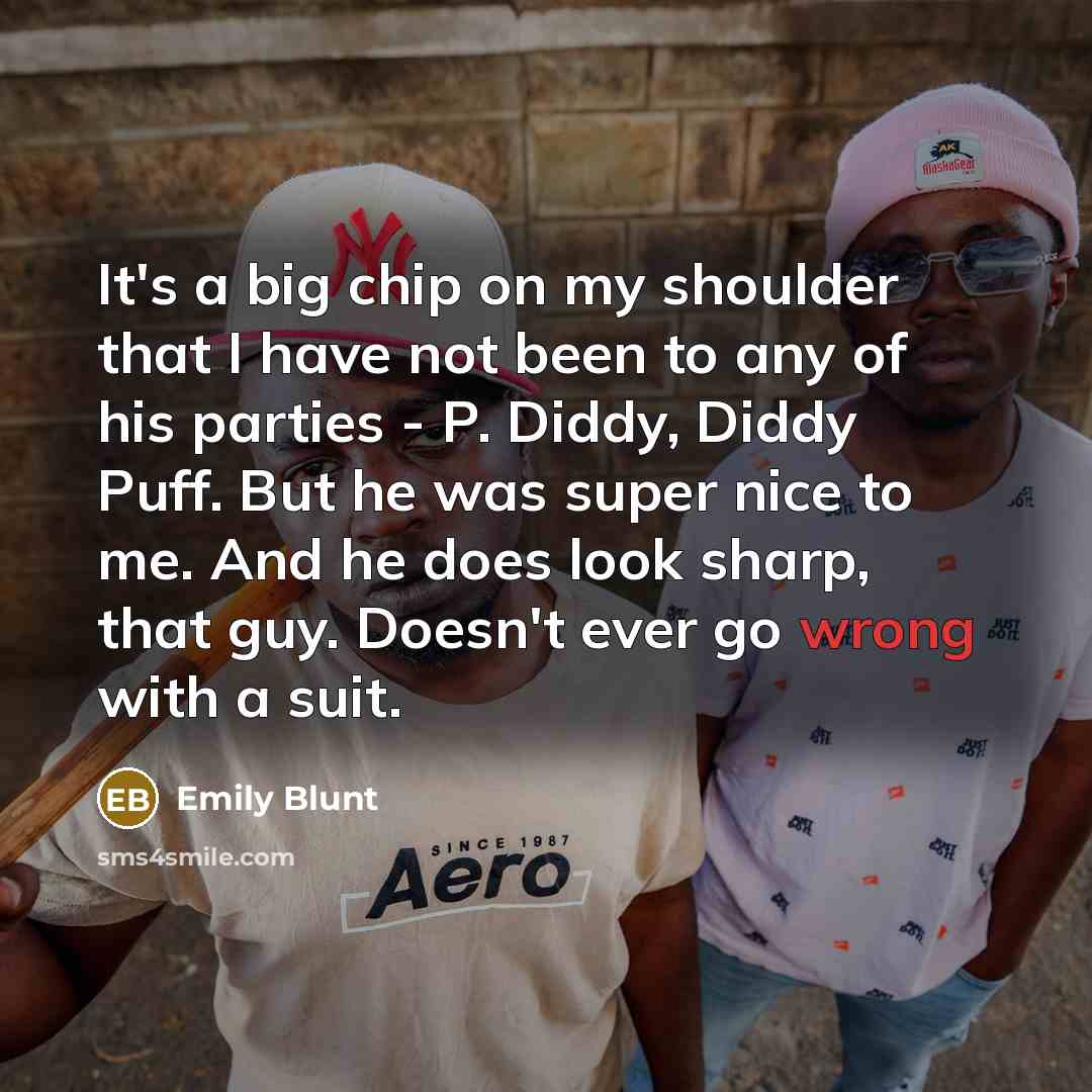 “It's a big chip on my shoulder that I have…” quote by Emily Blunt