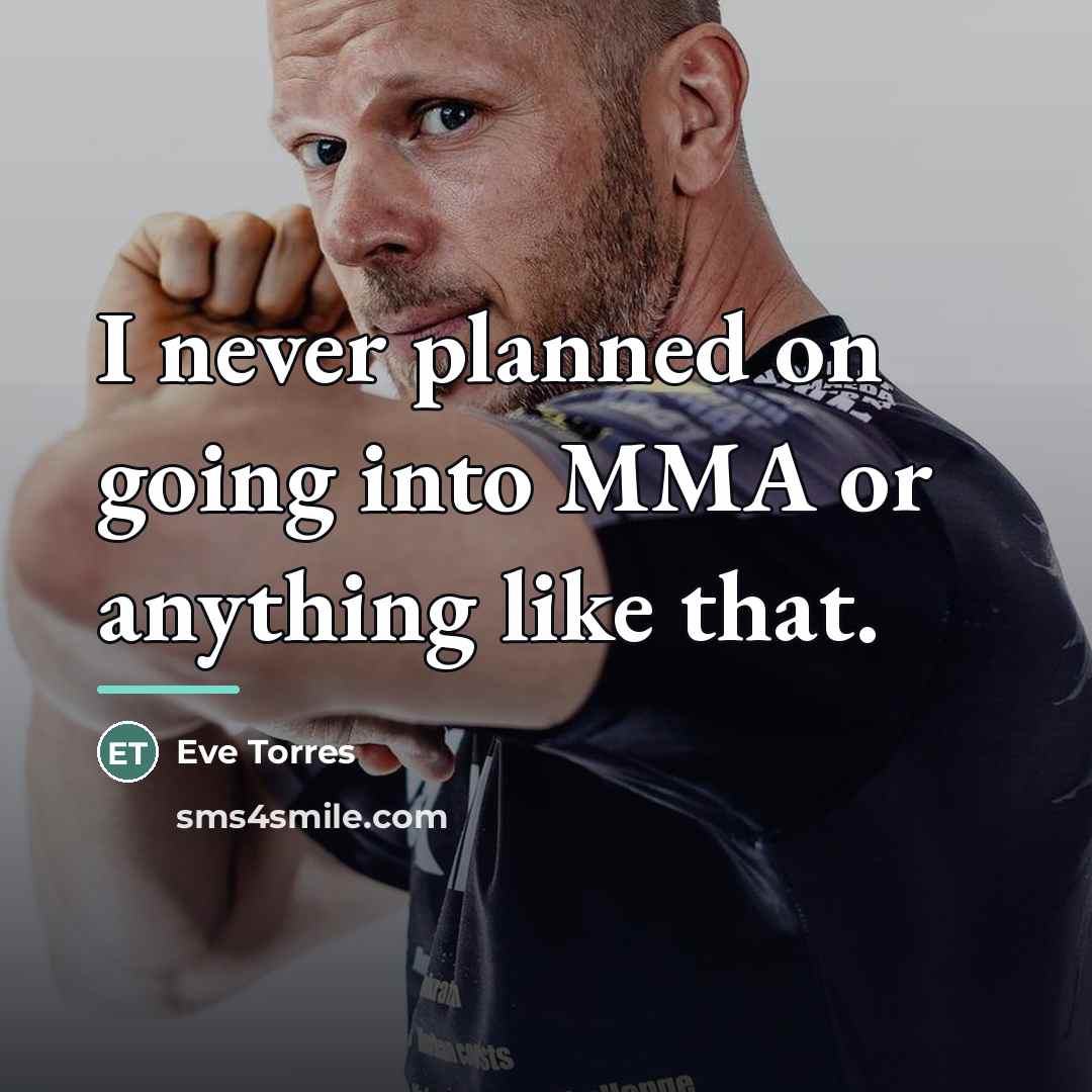 “I never planned on going into MMA or anything like…” quote by Eve Torres