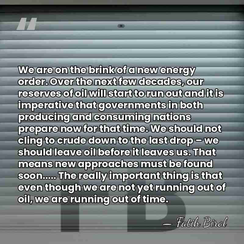 We are on the brink of a new energy order. Over the&hellip; - Fatih Birol