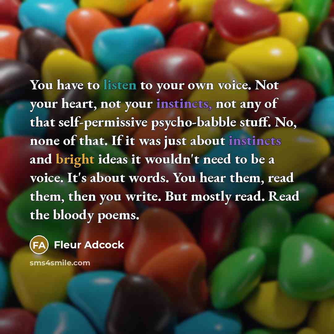 “You have to listen to your own voice. Not your…” quote by Fleur Adcock