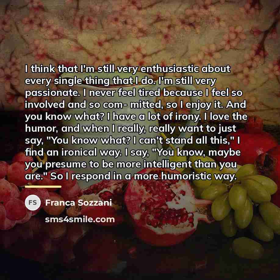 “I think that I'm still very enthusiastic about every single…” quote by Franca Sozzani