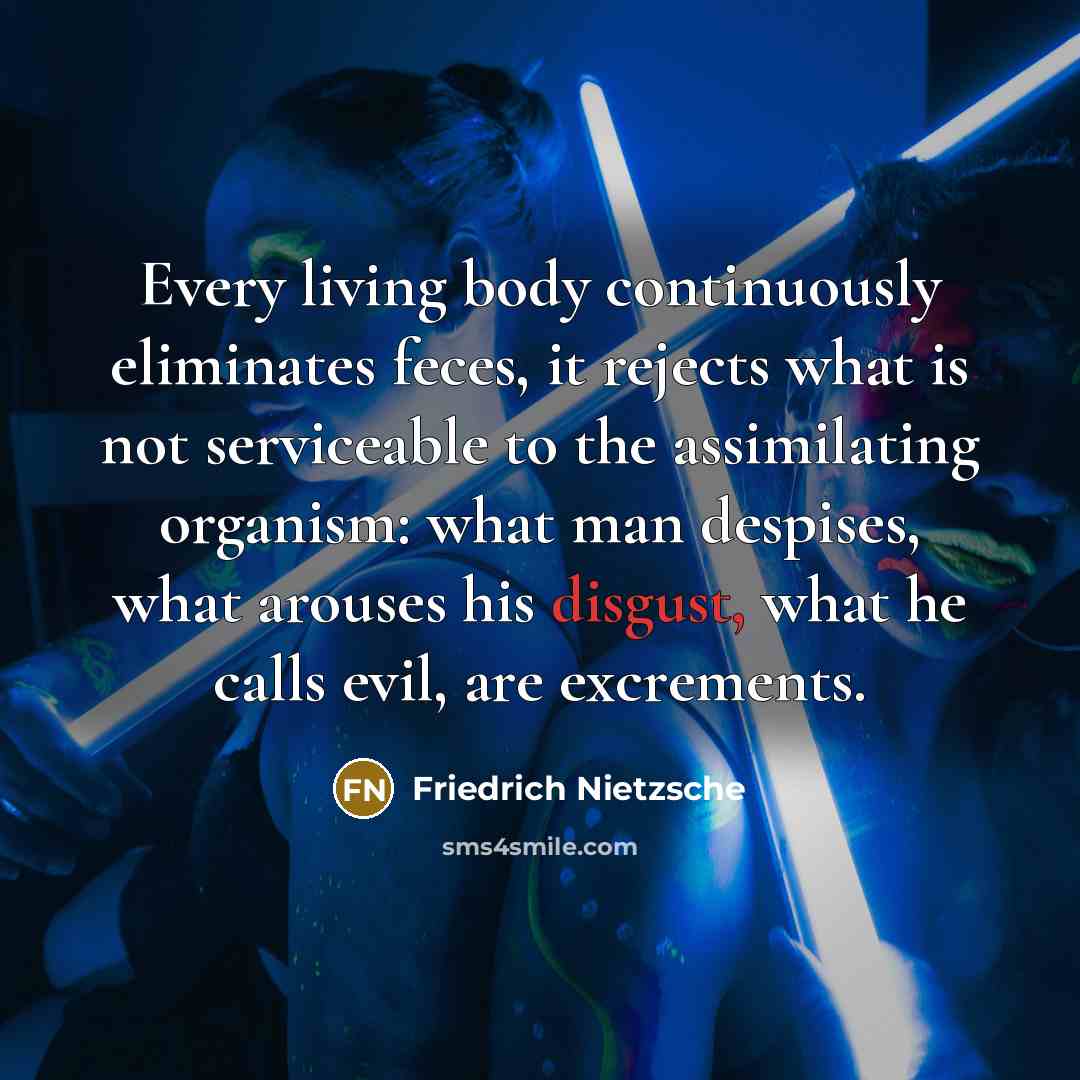 “Every living body continuously eliminates feces, it rejects what is…” quote by Friedrich Nietzsche