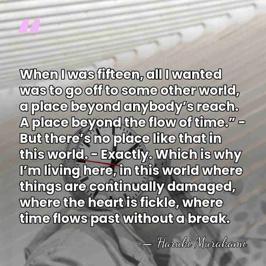 When I was fifteen, all I wanted was to go off to&hellip; - Haruki Murakami