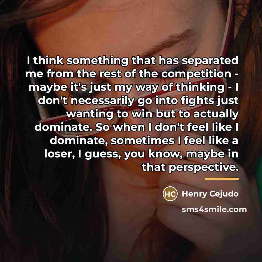 “I think something that has separated me from the rest…” quote by Henry Cejudo