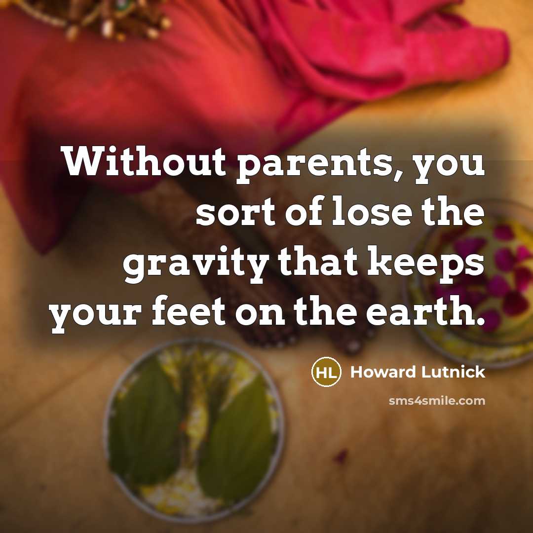 “Without parents, you sort of lose the gravity that keeps…” quote by Howard Lutnick