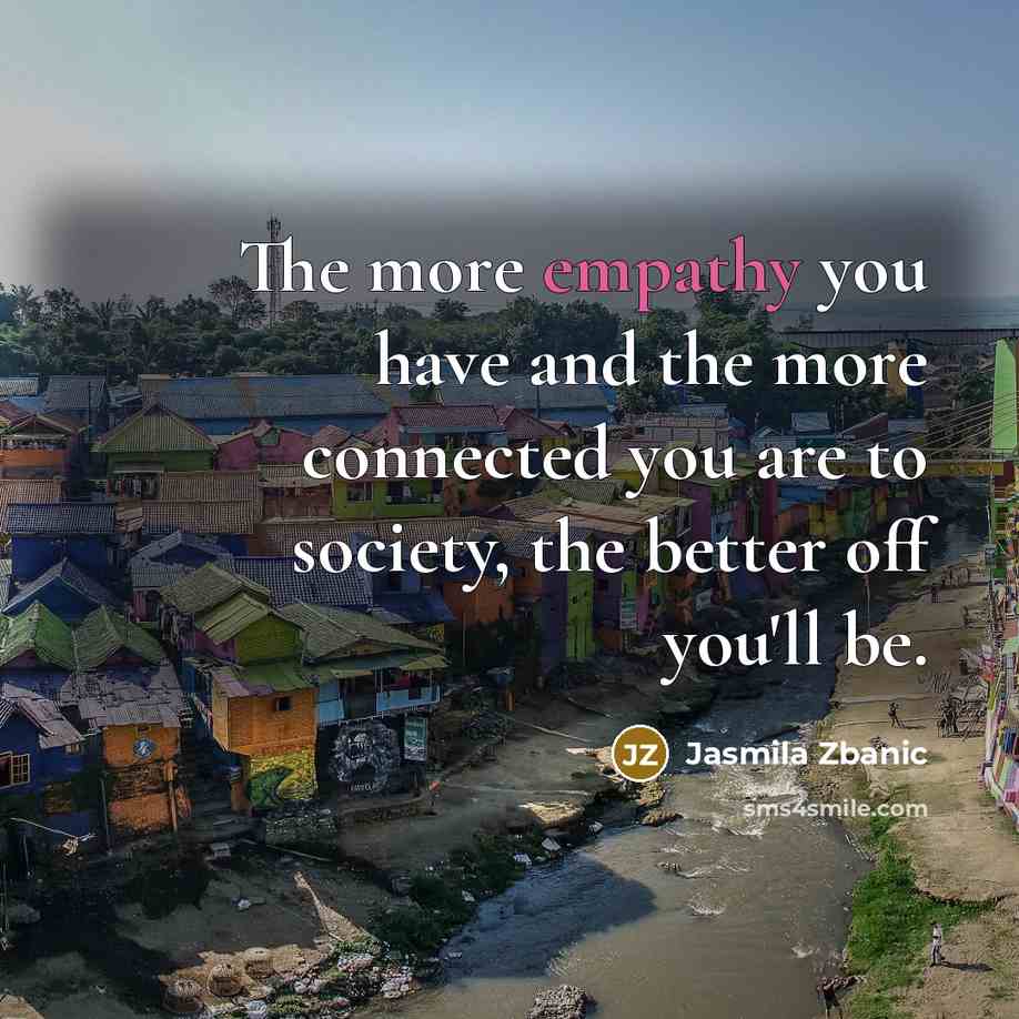 “The more empathy you have and the more connected you…” quote by Jasmila Zbanic