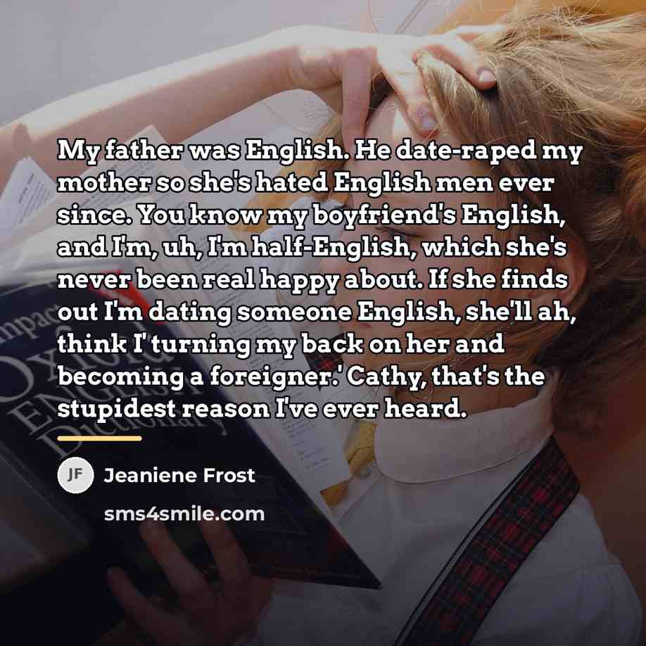 “My father was English. He date-raped my mother so she's…” quote by Jeaniene Frost