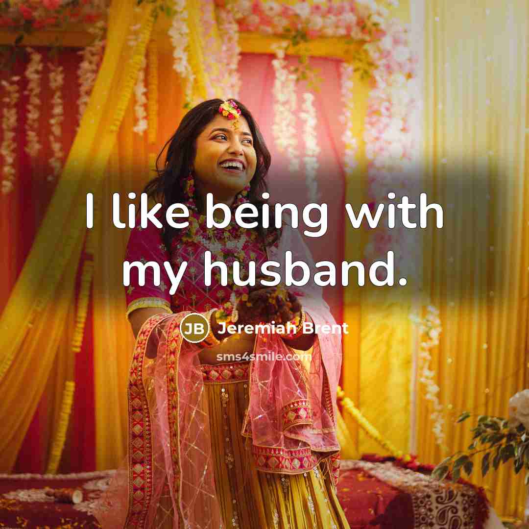 “I like being with my husband.…” quote by Jeremiah Brent