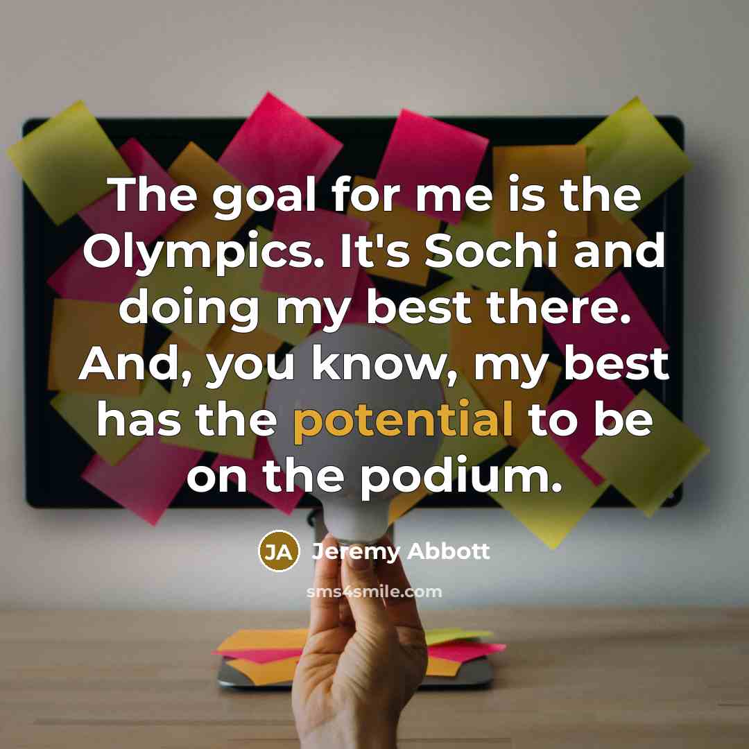 “The goal for me is the Olympics. It's Sochi and…” quote by Jeremy Abbott