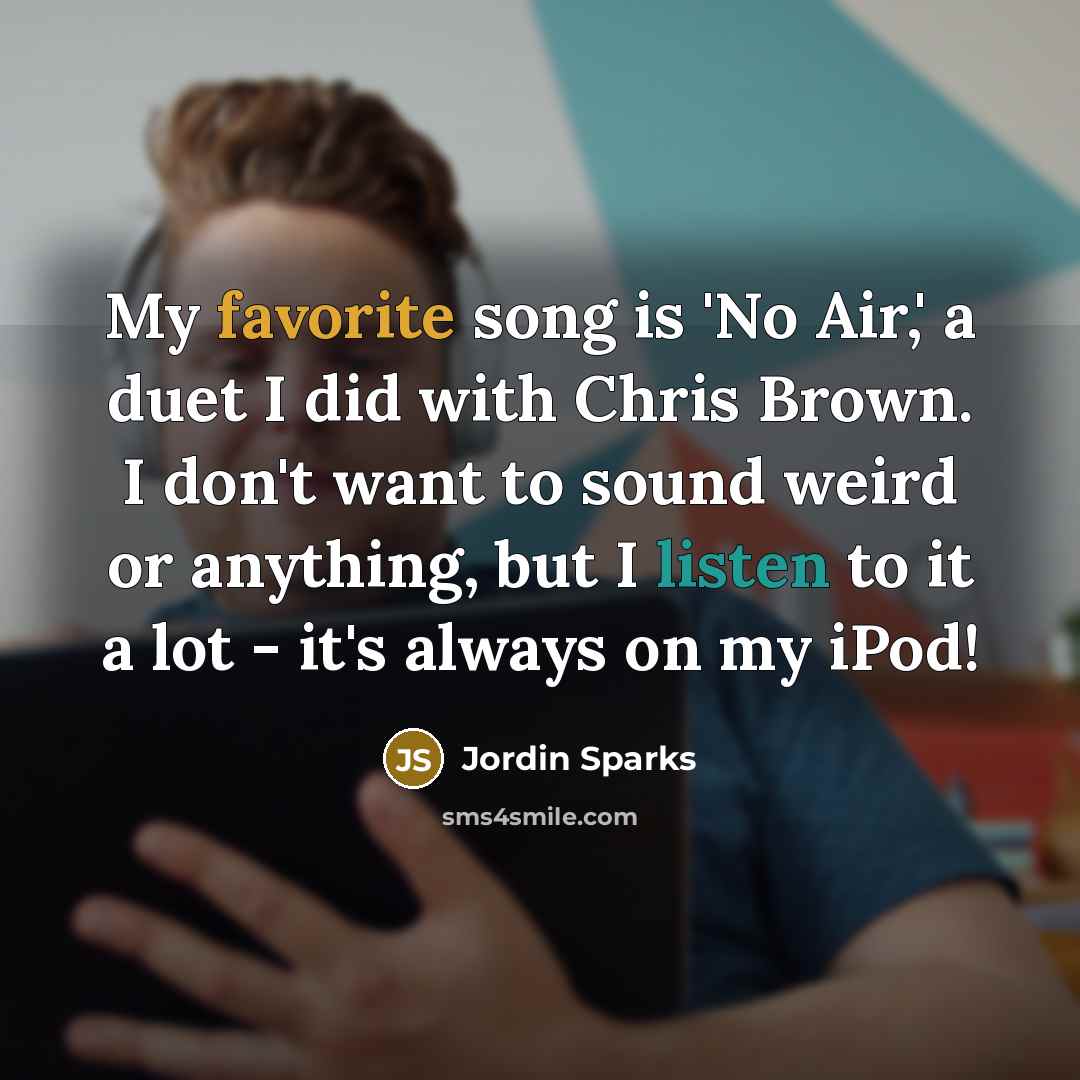 “My favorite song is 'No Air,' a duet I did…” quote by Jordin Sparks