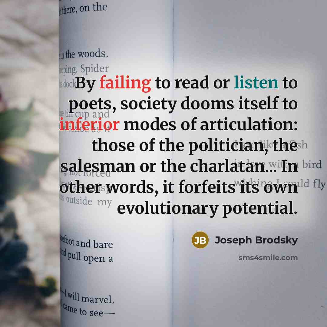 “By failing to read or listen to poets, society dooms…” quote by Joseph Brodsky
