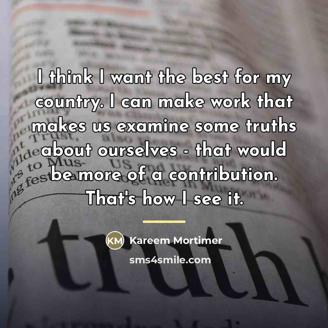“I think I want the best for my country. I…” quote by Kareem Mortimer