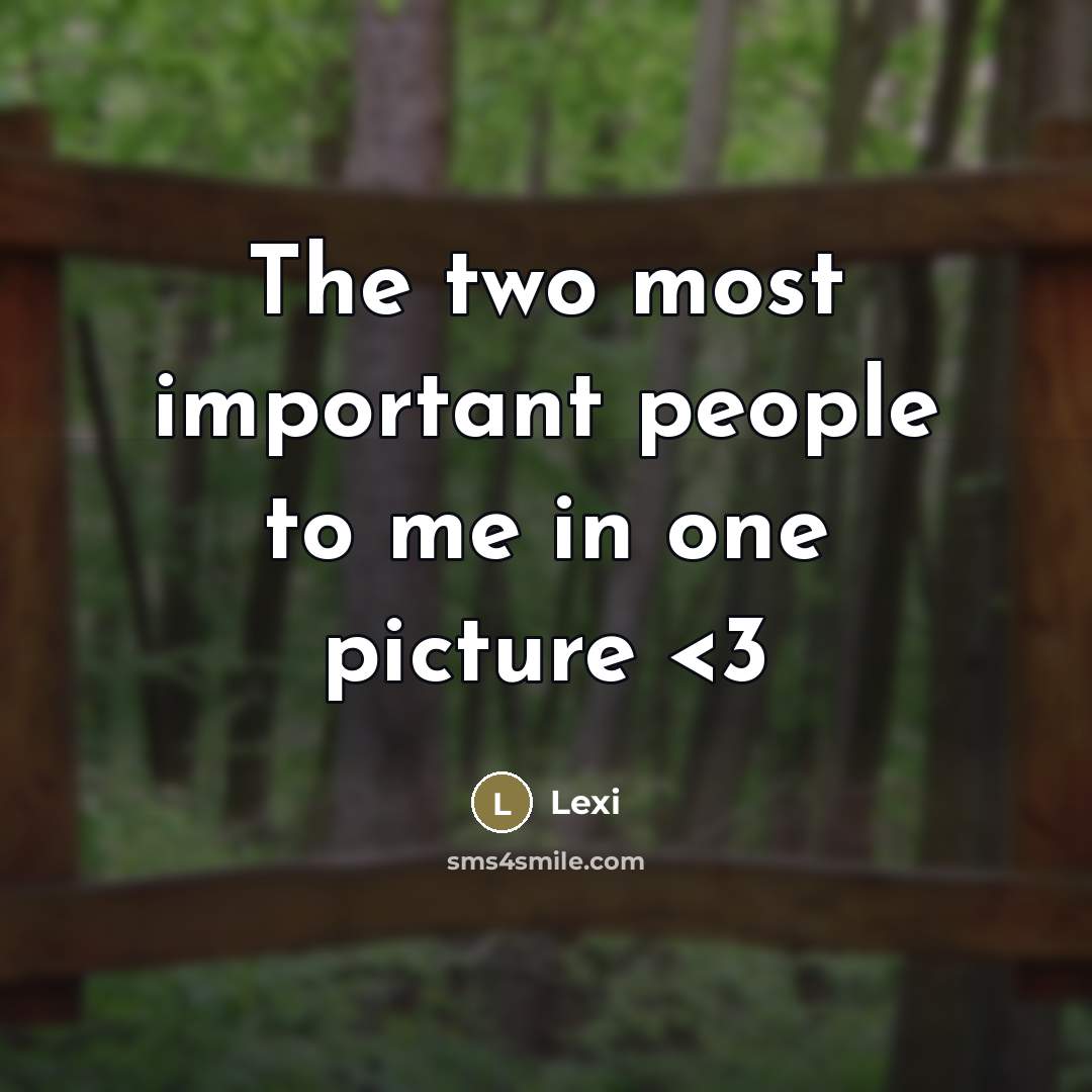 “The two most important people to me in one picture…” quote by Lexi
