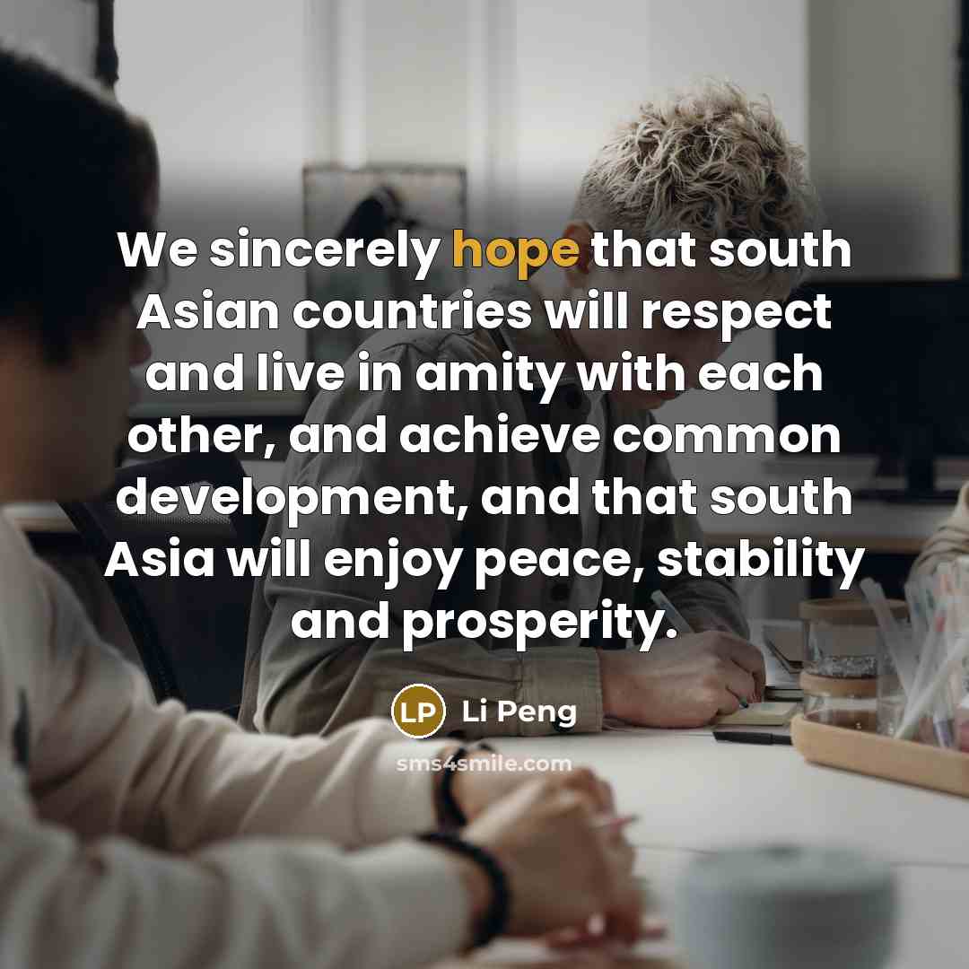 “We sincerely hope that south Asian countries will respect and…” quote by Li Peng
