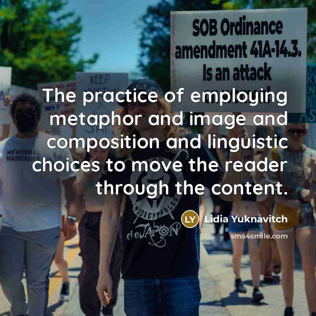 “The practice of employing metaphor and image and composition and…” quote by Lidia Yuknavitch