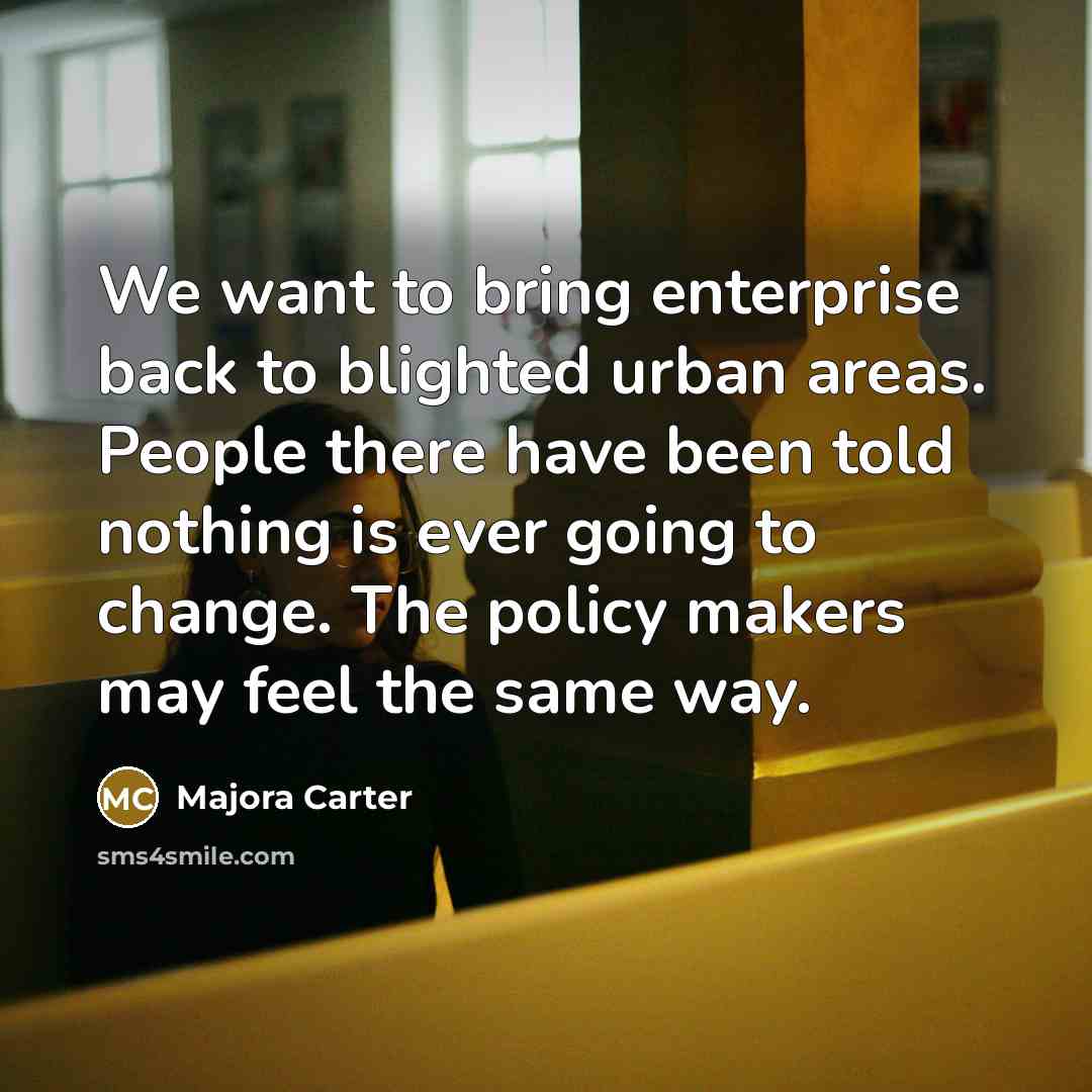 “We want to bring enterprise back to blighted urban areas.…” quote by Majora Carter