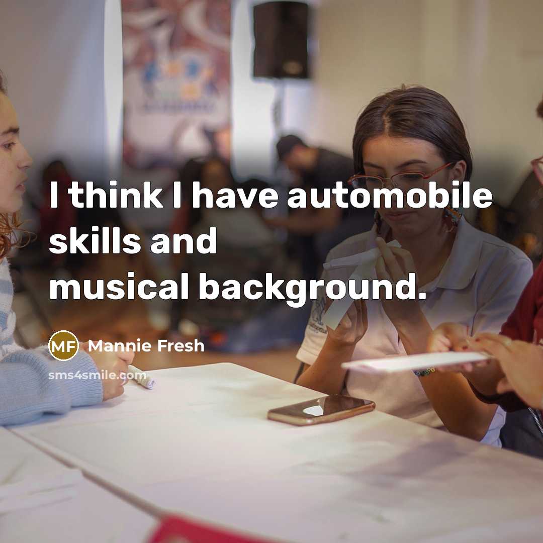 “I think I have automobile skills and musical background.…” quote by Mannie Fresh