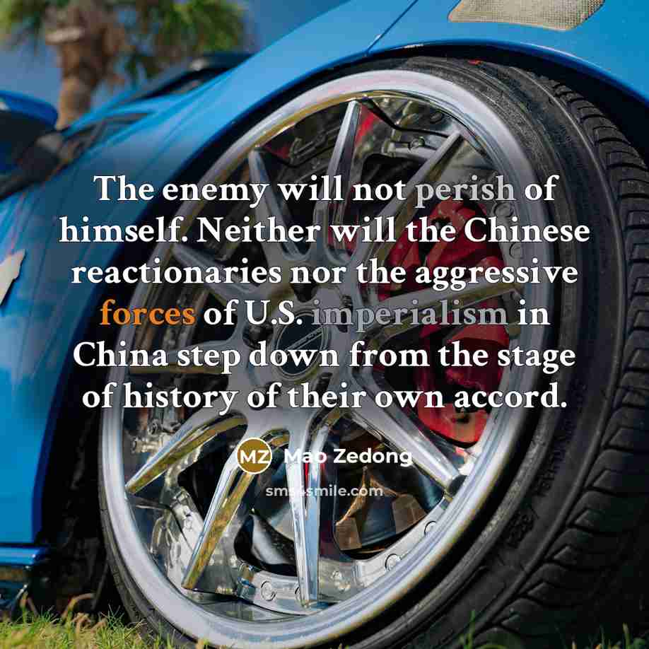 “The enemy will not perish of himself. Neither will the…” quote by Mao Zedong