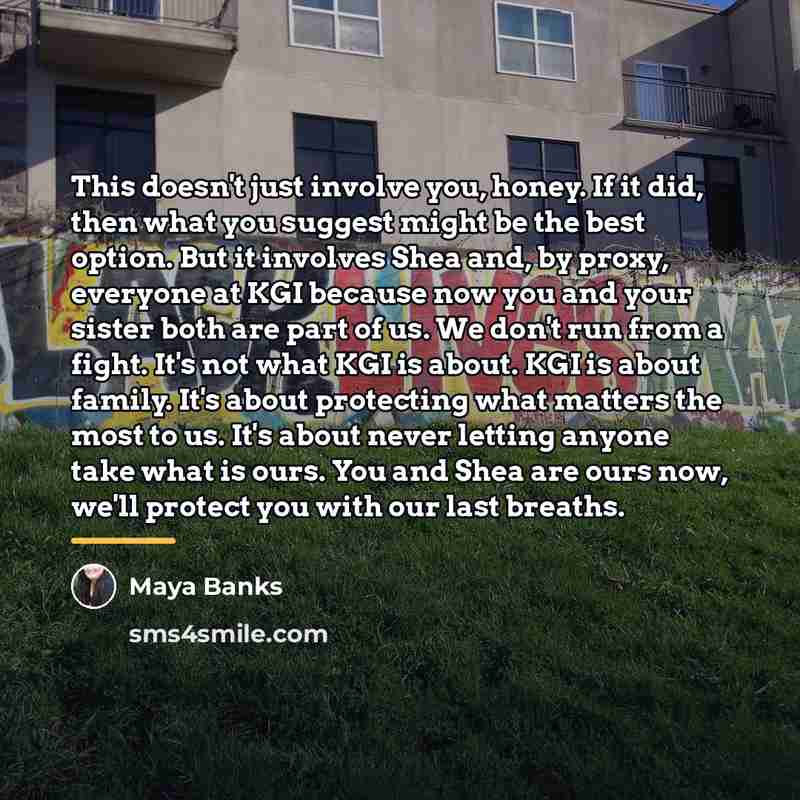 “This doesn't just involve you, honey. If it did, then…” quote by Maya Banks