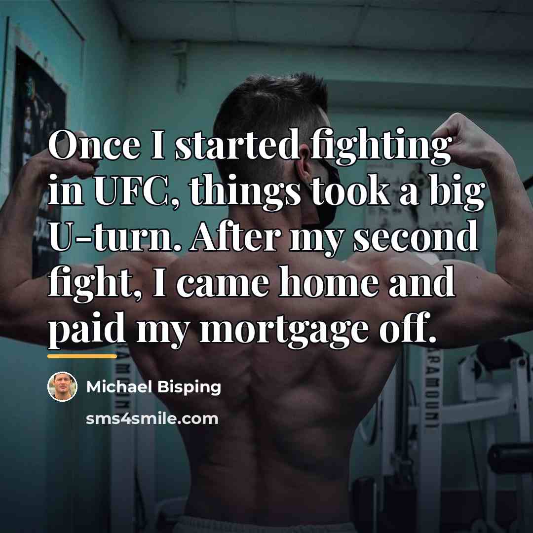“Once I started fighting in UFC, things took a big…” quote by Michael Bisping