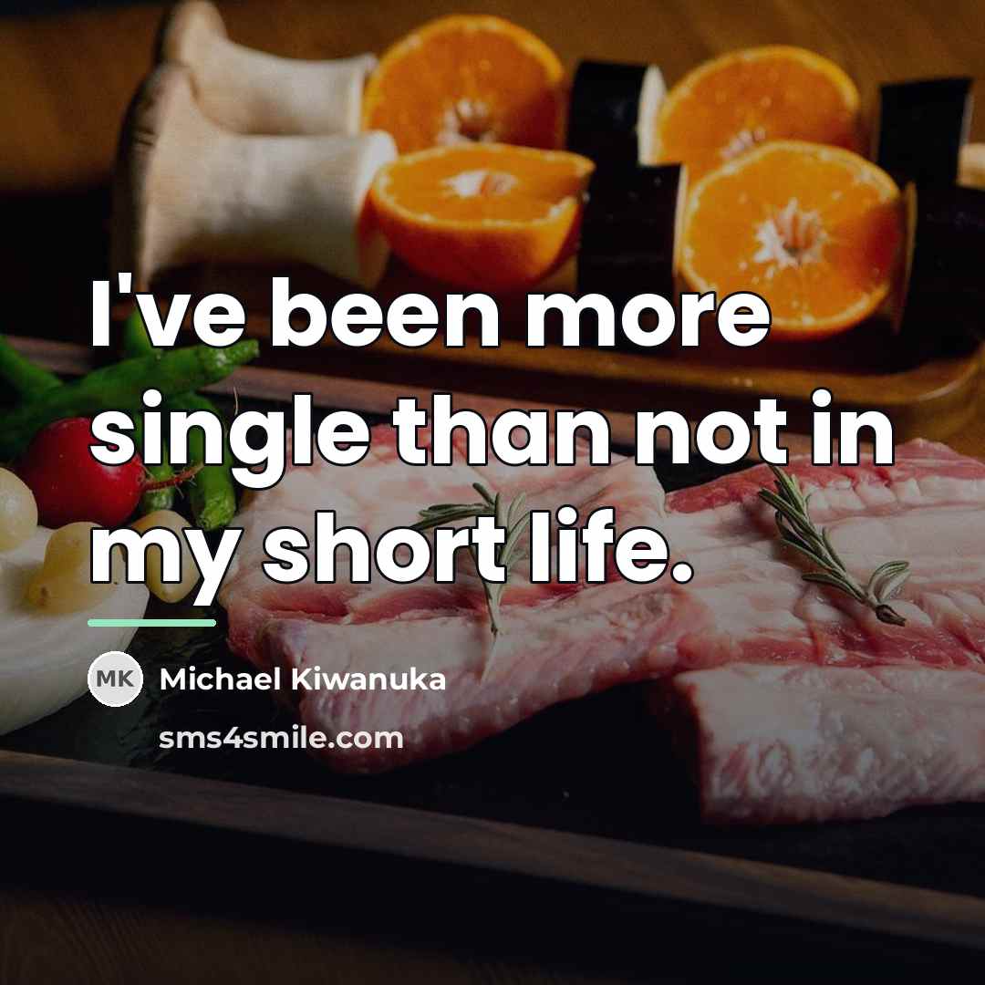 “I've been more single than not in my short life.…” quote by Michael Kiwanuka