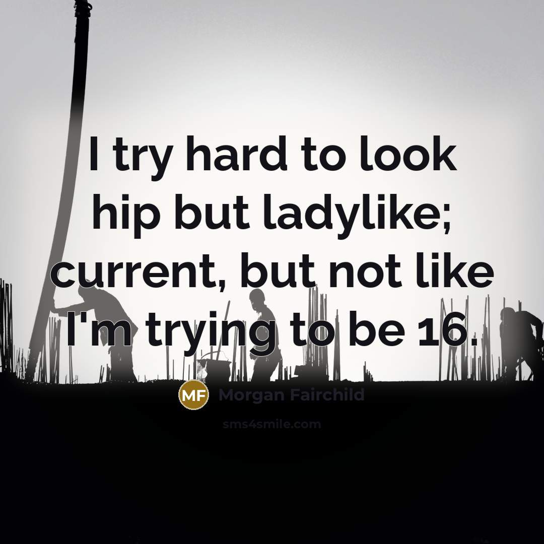 “I try hard to look hip but ladylike; current, but…” quote by Morgan Fairchild
