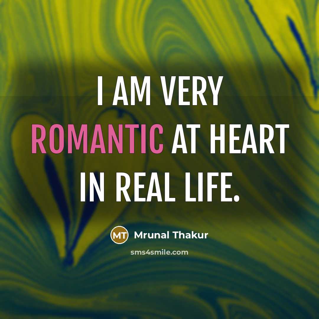 “I am very romantic at heart in real life.…” quote by Mrunal Thakur