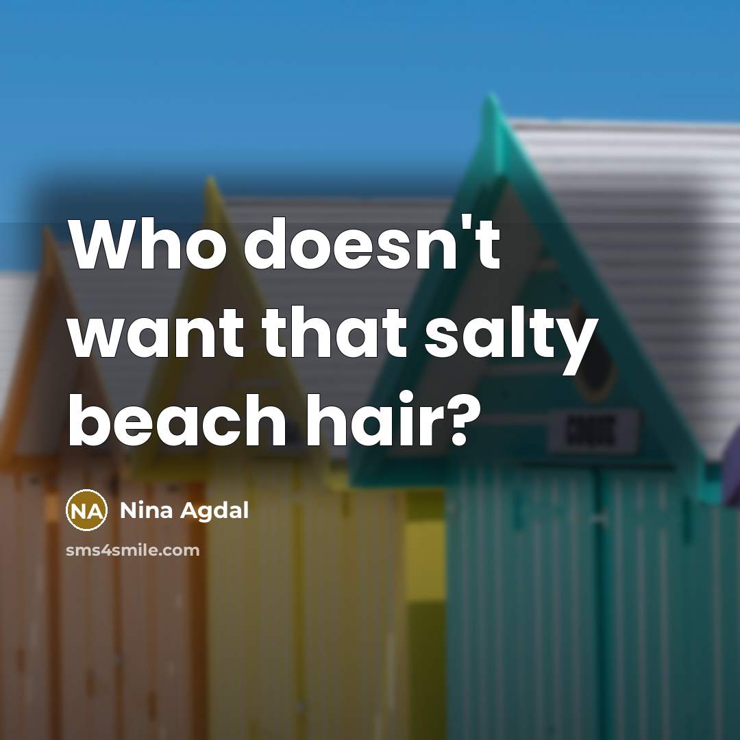 “Who doesn't want that salty beach hair?…” quote by Nina Agdal