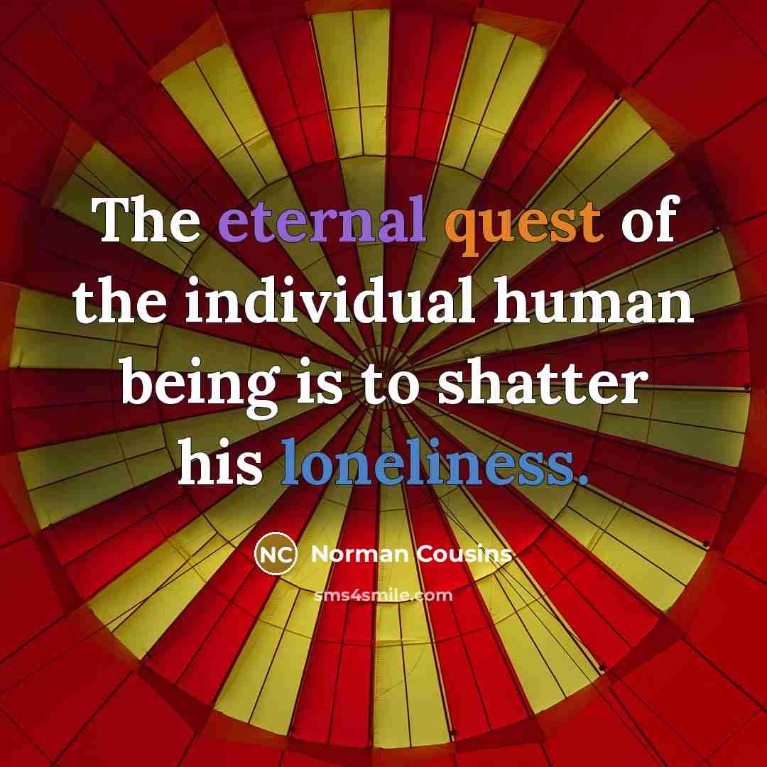 “The eternal quest of the individual human being is to…” quote by Norman Cousins