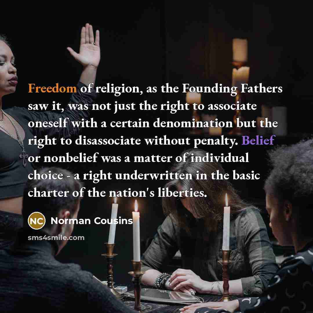 “Freedom of religion, as the Founding Fathers saw it, was…” quote by Norman Cousins