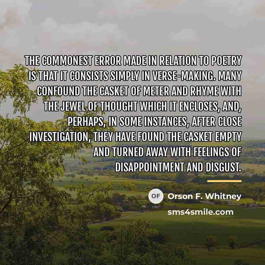 “The commonest error made in relation to poetry is that…” quote by Orson F. Whitney