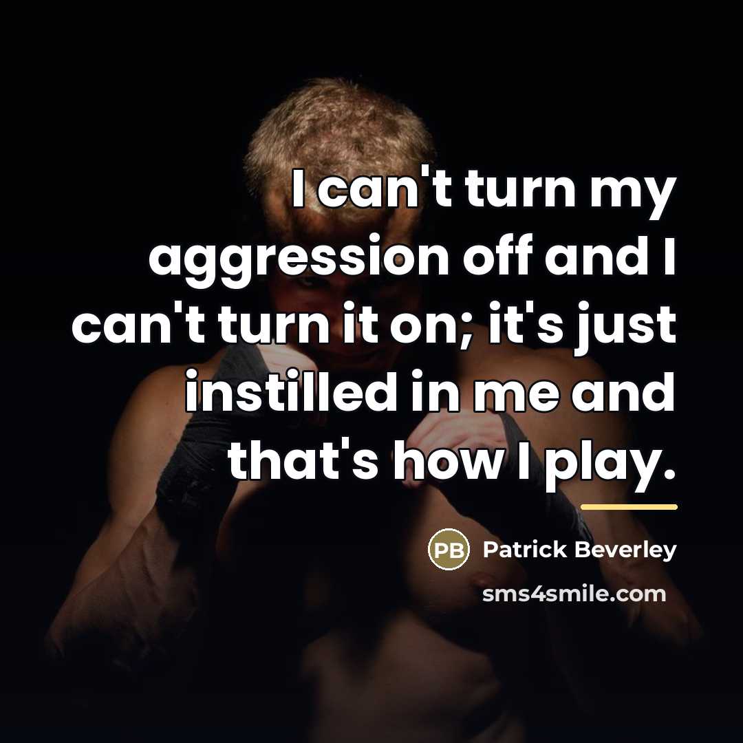 “I can't turn my aggression off and I can't turn…” quote by Patrick Beverley
