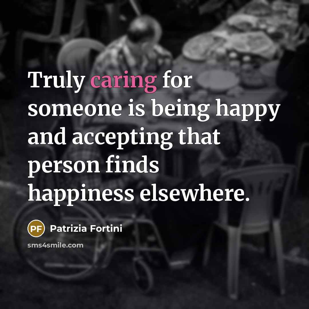 “Truly caring for someone is being happy and accepting that…” quote by Patrizia Fortini