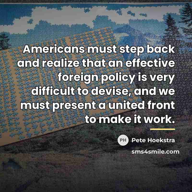“Americans must step back and realize that an effective foreign…” quote by Pete Hoekstra