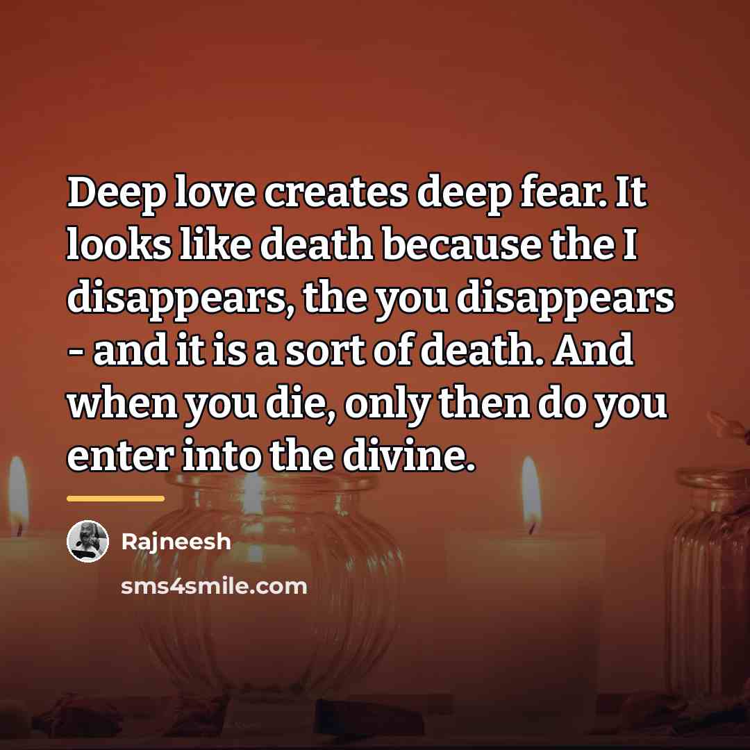 “Deep love creates deep fear. It looks like death because…” quote by Rajneesh
