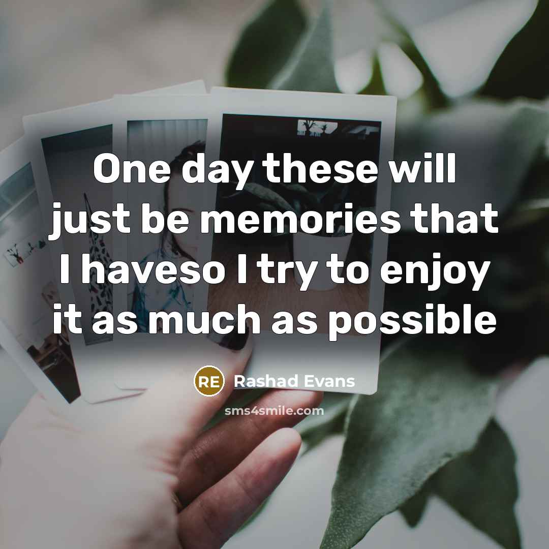 “One day these will just be memories that I haveso…” quote by Rashad Evans