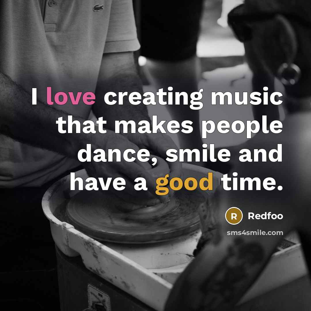 “I love creating music that makes people dance, smile and…” quote by Redfoo