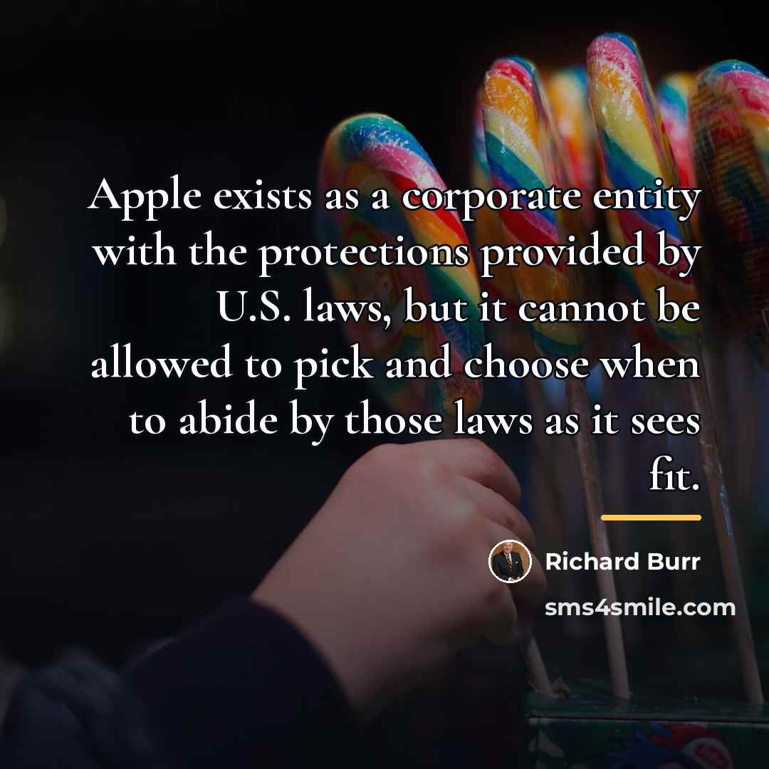 “Apple exists as a corporate entity with the protections provided…” quote by Richard Burr