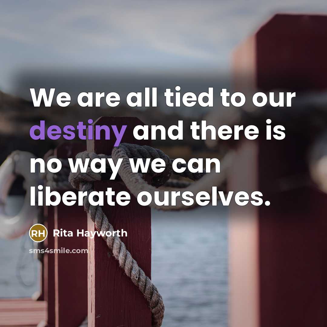 “We are all tied to our destiny and there is…” quote by Rita Hayworth