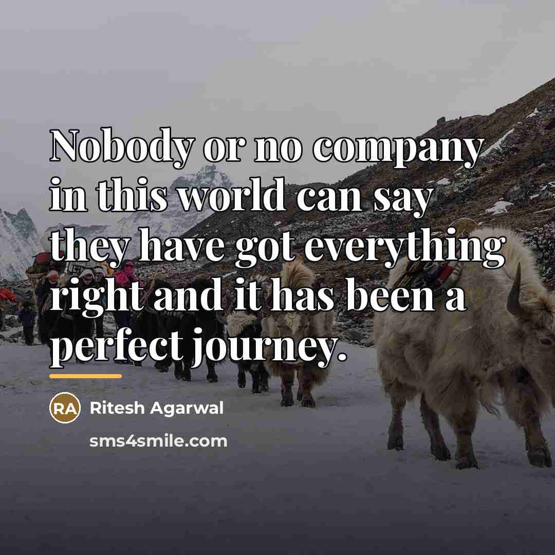 “Nobody or no company in this world can say they…” quote by Ritesh Agarwal