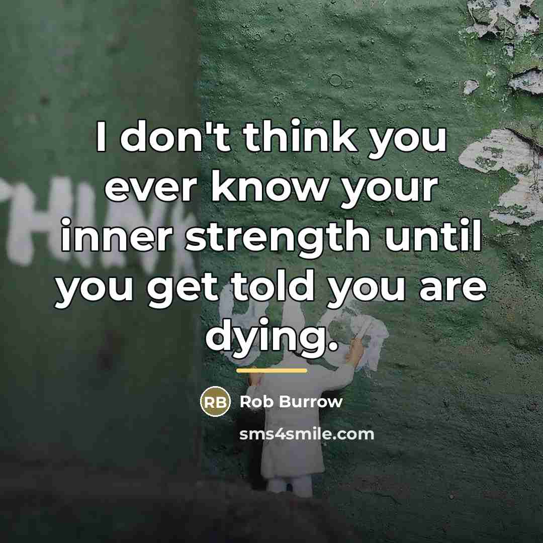 “I don't think you ever know your inner strength until…” quote by Rob Burrow