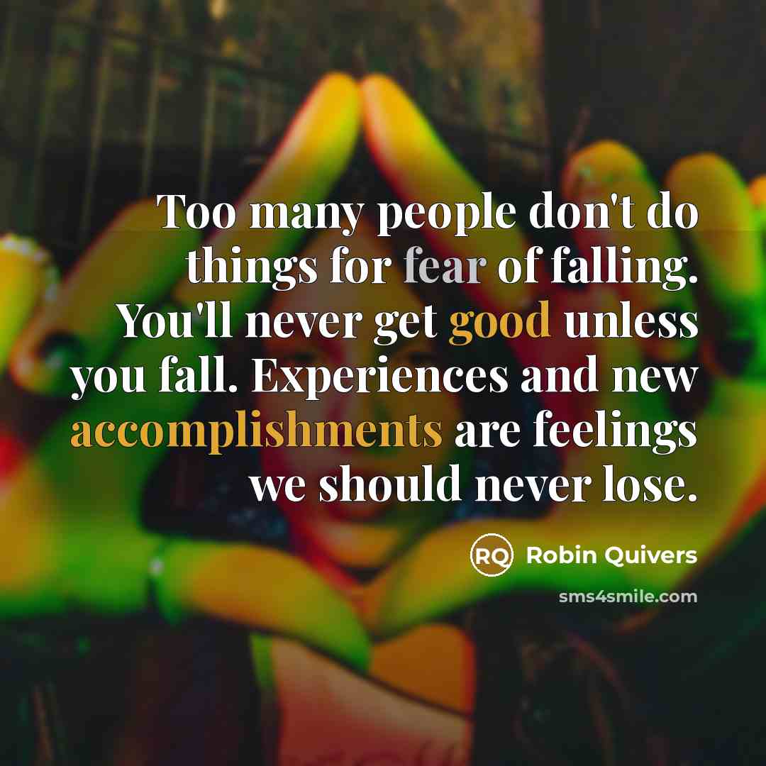 “Too many people don't do things for fear of falling.…” quote by Robin Quivers