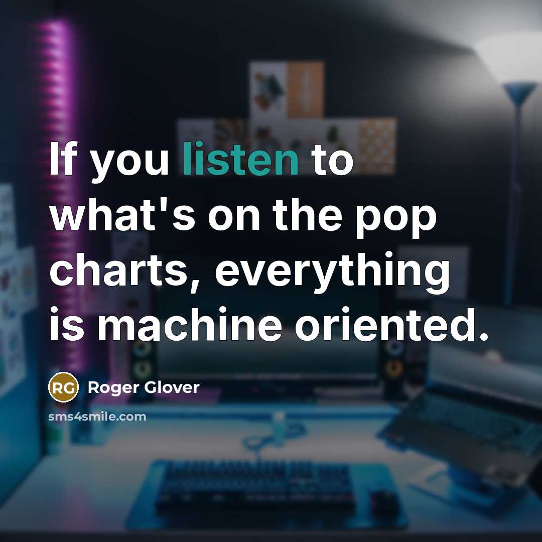 “If you listen to what's on the pop charts, everything…” quote by Roger Glover