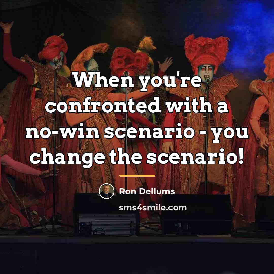 “When you're confronted with a no-win scenario - you change…” quote by Ron Dellums